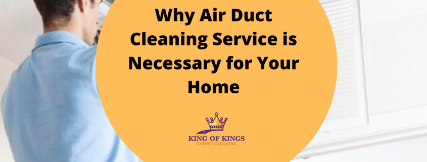 Why Air Duct Cleaning Service is Necessary for Your Home